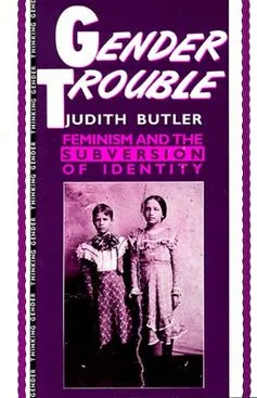 Gender Trouble karya Judith Butler mengubah cara pandang dunia terhadap performativitas gender dan feminisme modern