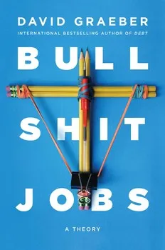 Buku Bullshit Jobs: A Theory karya David Graeber membahas fenomena pekerjaan tak bermakna dalam masyarakat modern