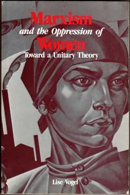 Buku Marxism and the Oppression of Women karya Lise Vogel mengkaji akar penindasan perempuan dalam masyarakat kapitalis