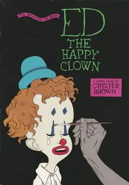 Ed the Happy Clown, novel grafis surealis karya Chester Brown yang ikonik dalam dunia komik alternatif